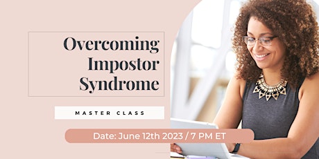 Overcoming Imposter Syndrome: A Master Class for High-Performing Women