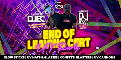 DNA Presents End Of LC Exams Ultraviolet Party Ft DJ EC & DJ Jesse primary image