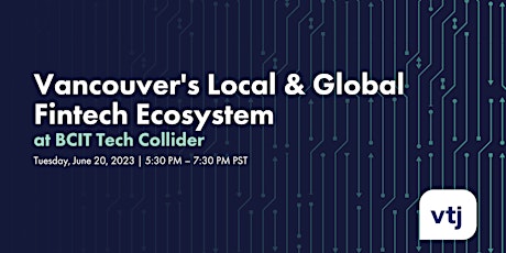 #vtjtalks: Vancouver's Local & Global Fintech Ecosystem