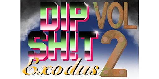 Dip Sh!t: Vol 2 Exodus primary image