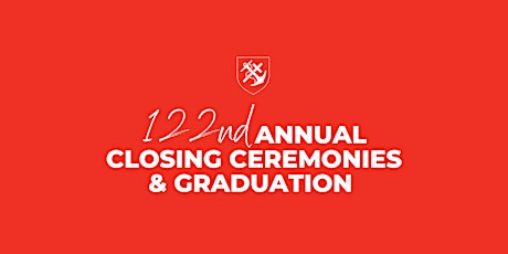 122nd Annual Closing  Ceremonies and Graduation