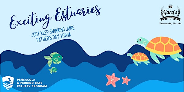 Exciting Estuaries Just Keep Swimming June Father's Day Trivia