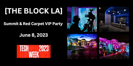 THE BLOCK LA * Summit & Red Carpet VIP Party * Tech Week 2023 Los Angeles