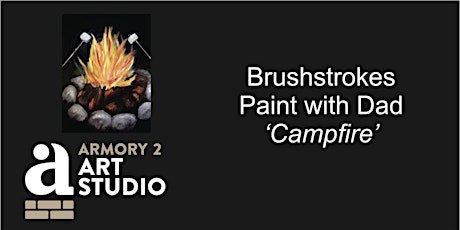 Brushstrokes Painting with Dad - Campfire