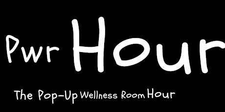 P.W.R. Hour (The Pop Up Wellness Room Hour)