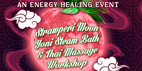 RENEW | Strawperi Moon Yoni Steam Soundbath + Thai Massage Workshop