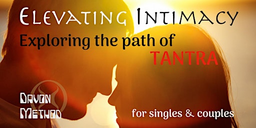 Imagem principal de Elevating Intimacy ~ exploring the path of Tantra - for singles & couples