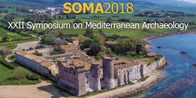 XXII SOMA SYMPOSIUM ON MEDITERRANEAN ARCHAEOLOGY XXII SOMA SYMPOSIUM ON MEDITERRANEAN ARCHAEOLOGY