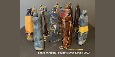 Loose Threads:  Faculty Alumni Exhibit 2023
