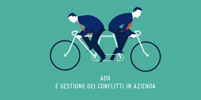 I conflitti con clienti e aziende: come gestirli in modo alternativo con l'ADR I conflitti con clienti e aziende: come gestirli in modo alternativo con l'ADR
