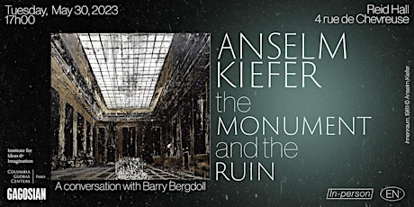 Anselm Kiefer: The Monument and the Ruin
