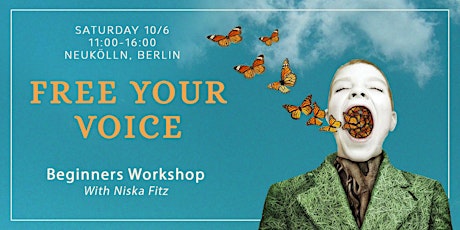 FREE YOUR VOICE- Beginners workshop // 10.6 // Neukölln, Berlin