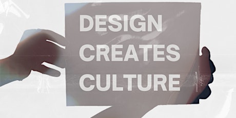 DESIGN CREATES CULTURE