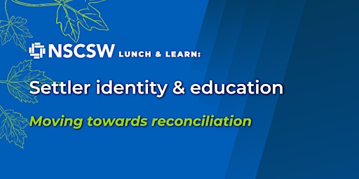 NSCSW Lunch & Learn: Settler identity and education primary image