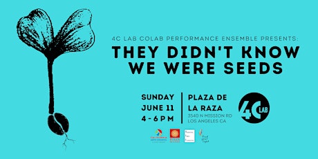 4C LAB CoLab Performance Ensemble Presents: They Didn't Know We Were Seeds
