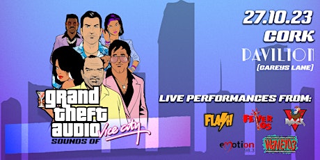 Imagem principal do evento Grand Theft Audio: Sounds of Vice City - Cork