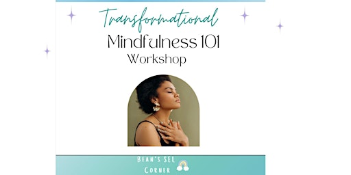 Transformational Mindfulness 101 Worksshop for Educators & Parents primary image