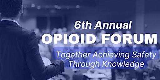 6th Annual Opioid Forum primary image