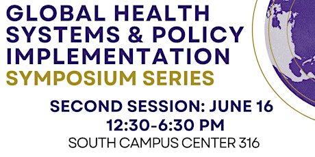 GLOBAL HEALTH SYSTEMS & POLICY IMPLEMENTATION SYMPOSIUM SERIES- Session 2