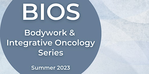 Hauptbild für BIOS Bodywork and Integrative Oncology Series