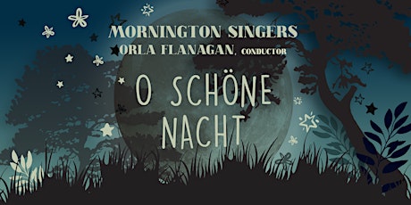 Imagem principal do evento O Schöne Nacht - Mornington Singers Summer Concert