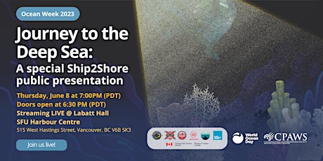 Journey to the Deep Sea: A special Ship2Shore public presentation