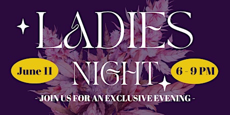 Ladies Night 19+ Event @ Mistik Cannabis: June 11, 2023