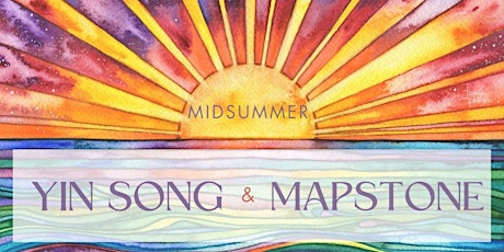 Midsummer Celebration with Yin Song and Mapstone