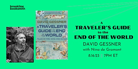 David Gessner & Nina de Gramont: A Traveler's Guide to the End of the World