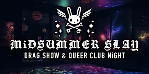 MiDSUMMER SLAY! Drag Show & Queer Club Night <3 primary image