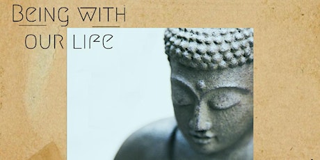 Being with our Life - A Three Night Meditation Retreat