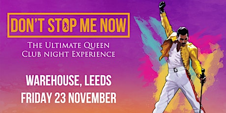 Don't Stop Me Now - The ultimate Queen club night experience! Leeds primary image