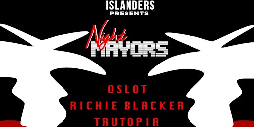 Islanders Presents: Night Mayors