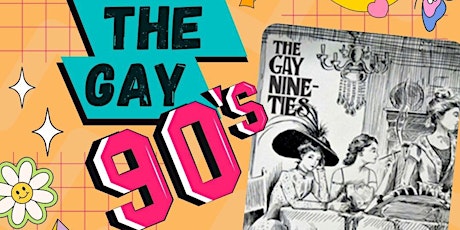 The Gay 90's! Celebrate PRIDE With Art Time Presents