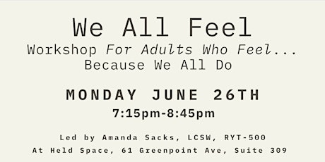 We All Feel: Workshop (For Adults Who Feel... Because We All Do)