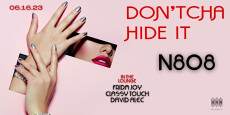 Don'tcha Hide It ft n808, Frida Joy, Classy Touch, David Alec & More!