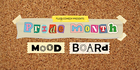 Fluid Comedy Presents: Pride Month Mood Board