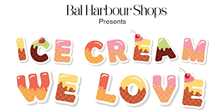 Bal Harbour Shops Presents "Ice Cream We Love" primary image