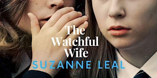 The Watchful Wife: Suzanne Leal in conversation with Marion Frith primary image
