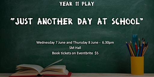 Just Another Day at School - Year 11 play