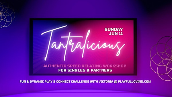 Tantralicious : Authentic Speed Relating Workshop