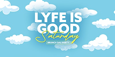 Primaire afbeelding van LIFE IS GOOD BRUNCH DAY PARTY