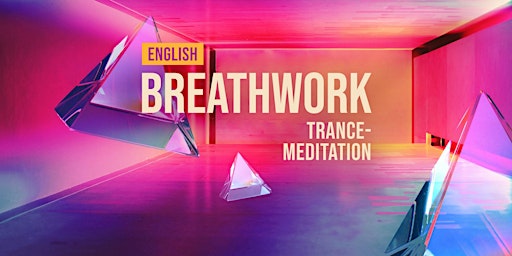 Hauptbild für BREATHWORK - Trance-Meditation (in English)