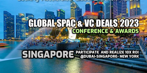 Global SPAC & VC Deals Conference- SINGAPORE 2023 primary image