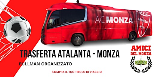 Partecipa alla Trasferta di Serie A:  BERGAMO  per ATALANTA - MONZA