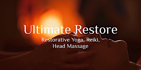 ULTIMATE RESTORE - A Special 2-hour Restorative Yoga and Reiki Event