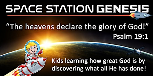 "Space Station Genesis" Children's Summer Bible Camp - Aug 7-11 ~ 1:30-4pm