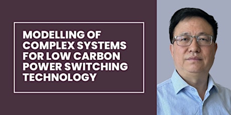 Modelling of complex systems for low carbon power switching technology