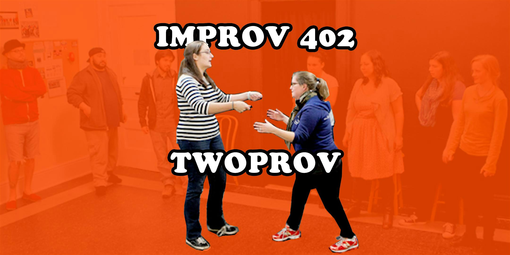 Improv 402 - Twoprov (2Prov) - 6-Class Intensive Performance Course