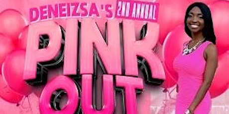 Deneizsa’s 2nd Annual PINK OUT Birthday Celebration